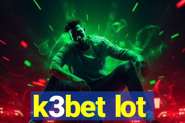 k3bet lot